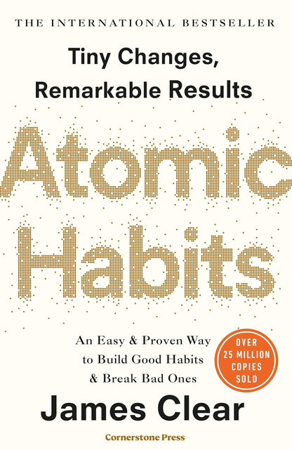 Atomic habit: Tiny Changes, Remarkable Results